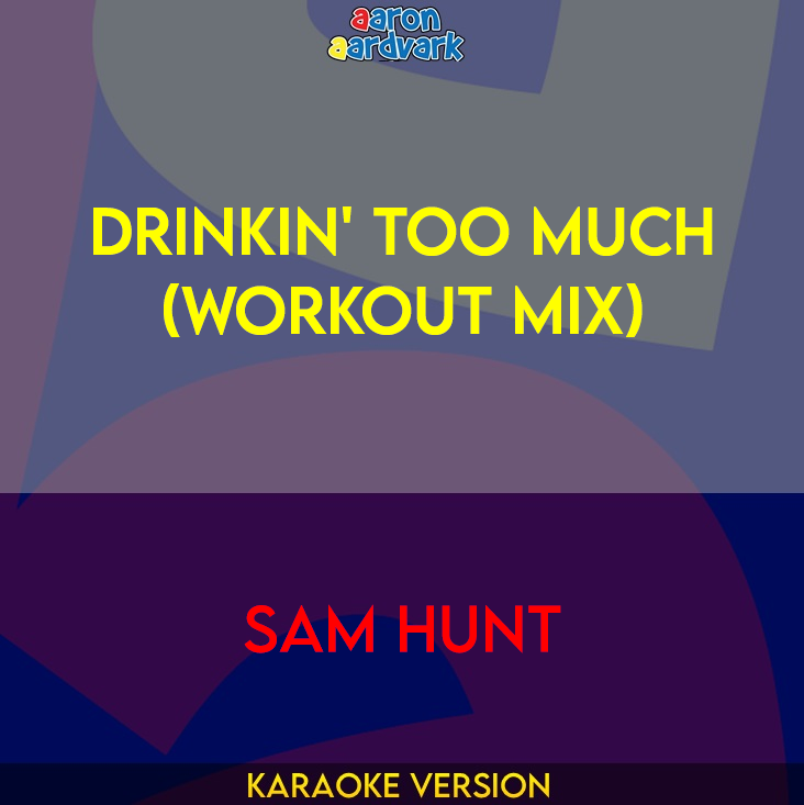 Drinkin' Too Much (workout mix) - Sam Hunt