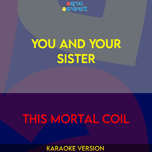 You And Your Sister - This Mortal Coil