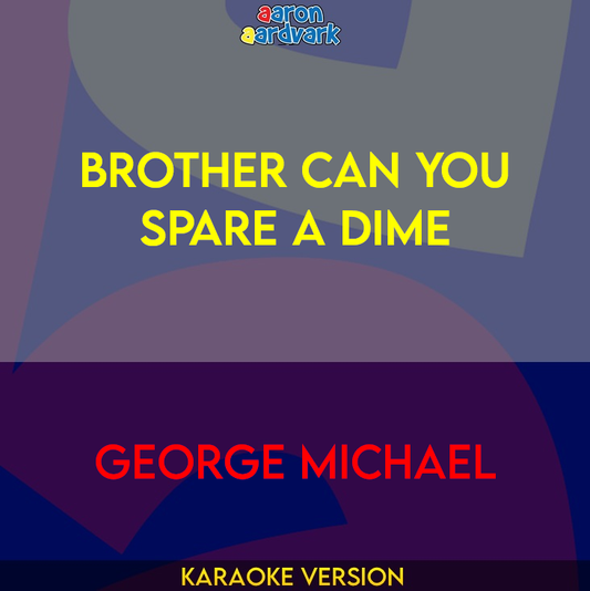 Brother Can You Spare A Dime - George Michael