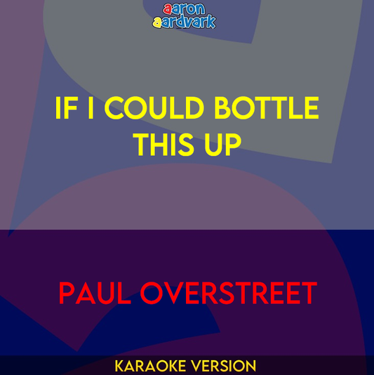 If I Could Bottle This Up - Paul Overstreet