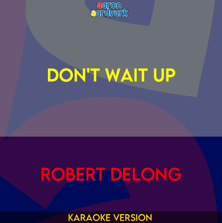 Don't Wait Up - Robert DeLong