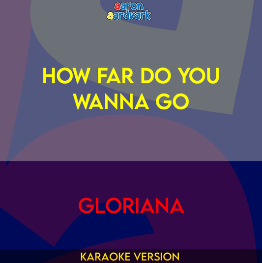 How Far Do You Wanna Go - Gloriana