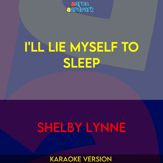 I'll Lie Myself To Sleep - Shelby Lynne