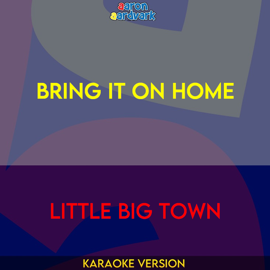 Bring It On Home - Little Big Town