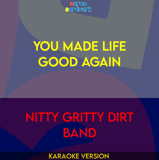 You Made Life Good Again - Nitty Gritty Dirt Band