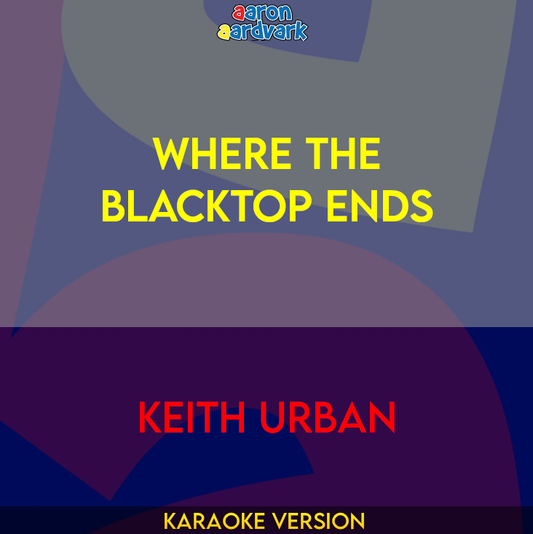 Where The Blacktop Ends - Keith Urban