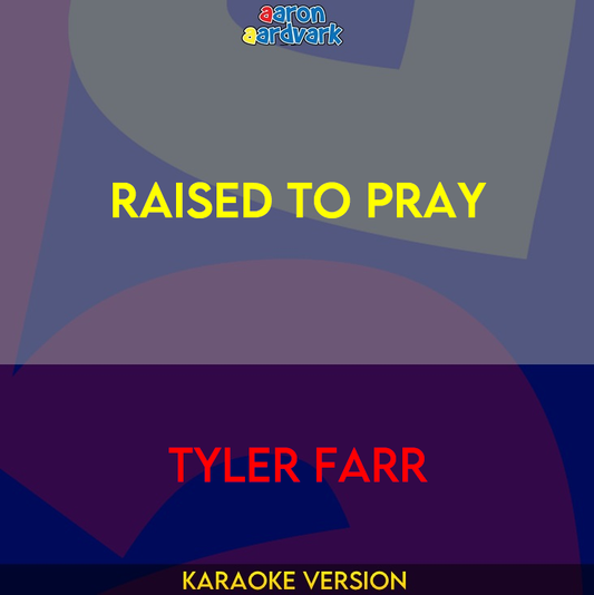 Raised To Pray - Tyler Farr