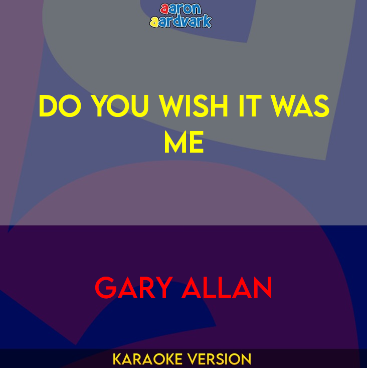 Do You Wish It Was Me - Gary Allan