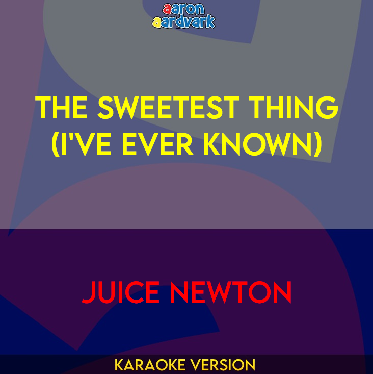 The Sweetest Thing (I've Ever Known) - Juice Newton