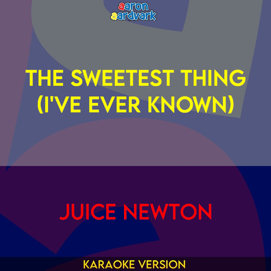 The Sweetest Thing (I've Ever Known) - Juice Newton