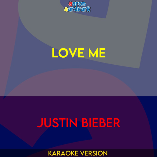 Love Me - Justin Bieber