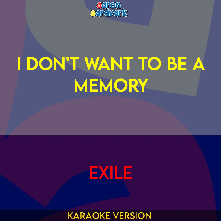 I Don't Want To Be A Memory - Exile