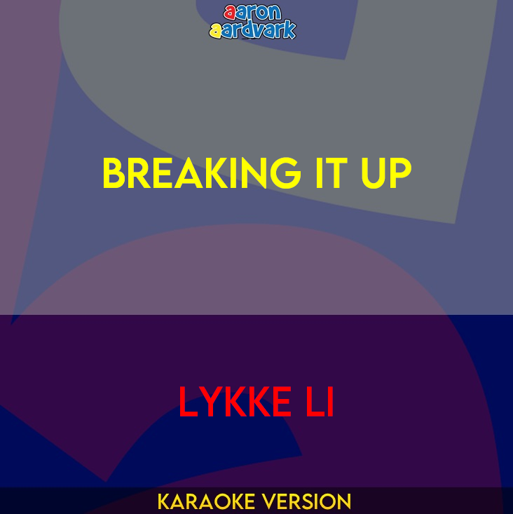 Breaking It Up - Lykke Li