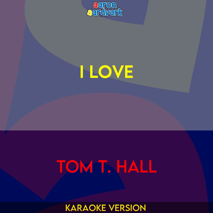 I Love - Tom T. Hall