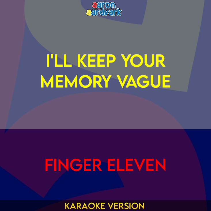 I'll Keep Your Memory Vague - Finger Eleven