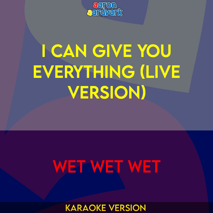 I Can Give You Everything (live version) - Wet Wet Wet