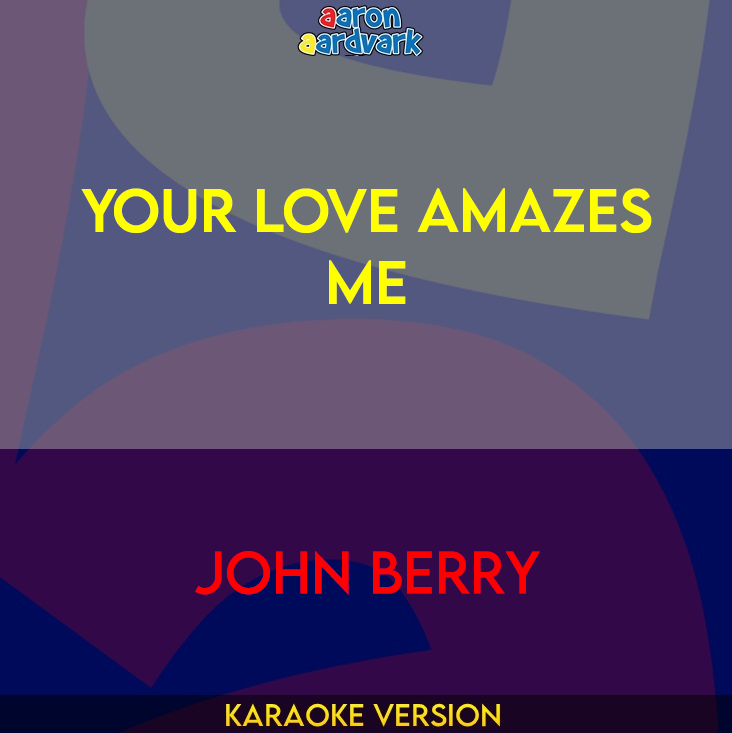 Your Love Amazes Me - John Berry