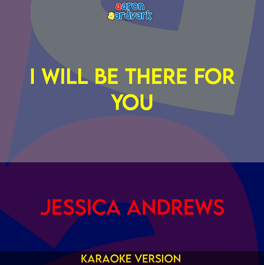 I Will Be There For You - Jessica Andrews