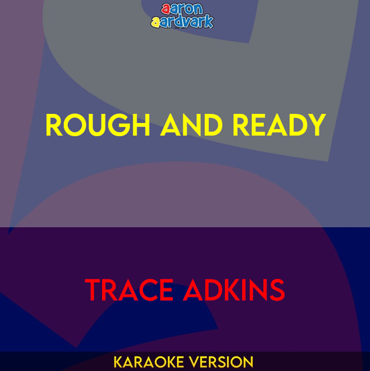 Rough And Ready - Trace Adkins