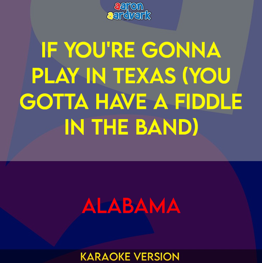 If You're Gonna Play In Texas (You Gotta Have A Fiddle In The Band) - Alabama