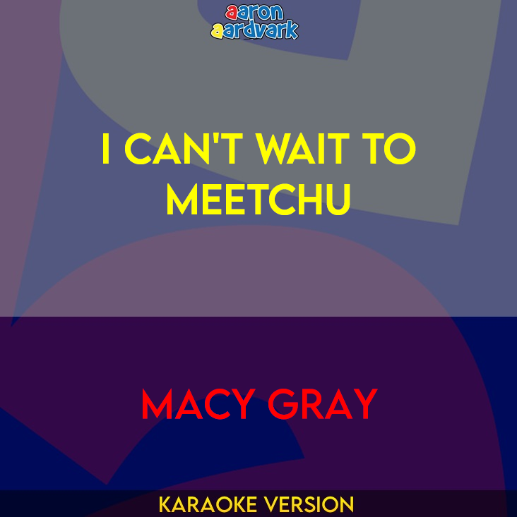 I Can't Wait To Meetchu - Macy Gray