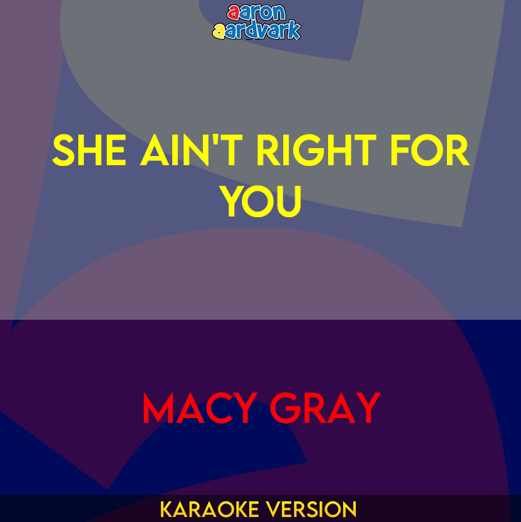 She Ain't Right For You - Macy Gray