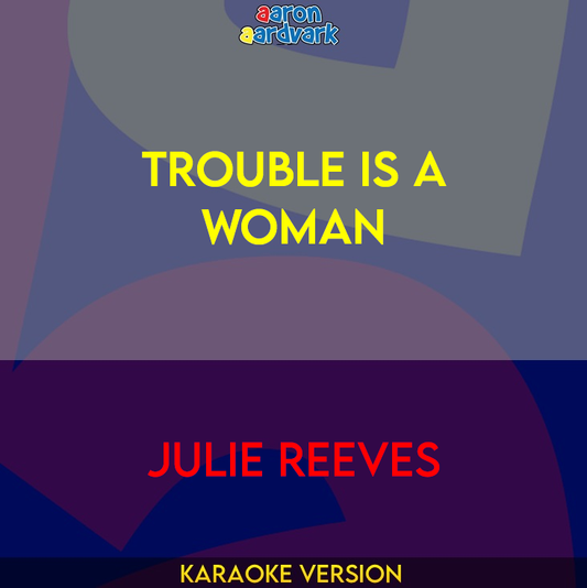 Trouble Is A Woman - Julie Reeves