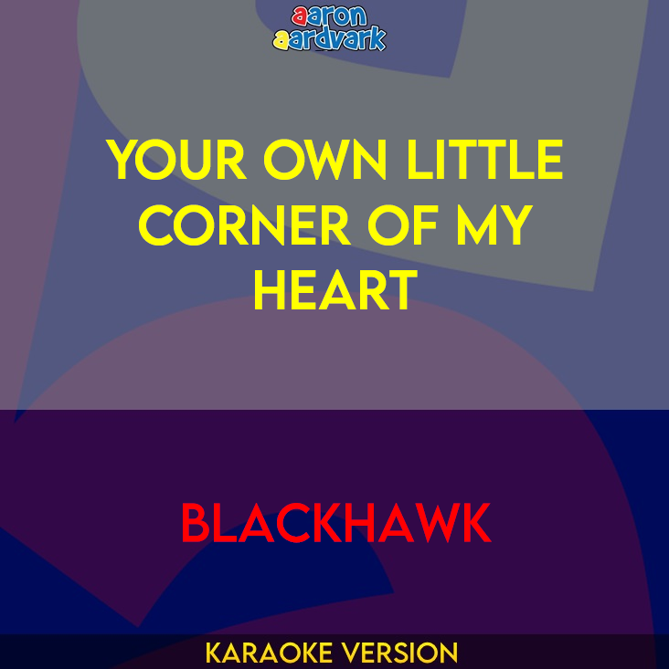 Your Own Little Corner Of My Heart - Blackhawk