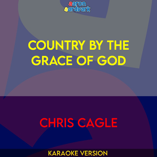 Country By The Grace Of God - Chris Cagle