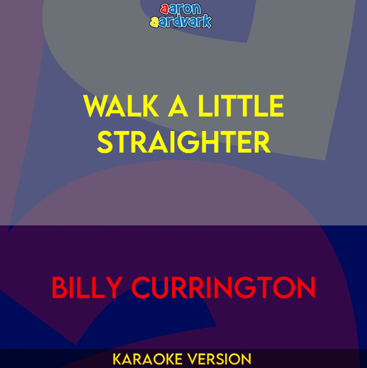 Walk A Little Straighter - Billy Currington