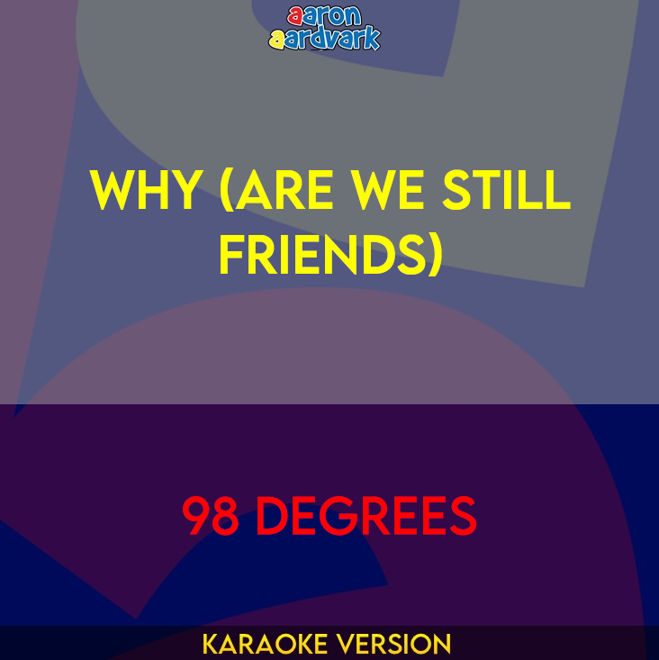 Why (Are We Still Friends) - 98 Degrees