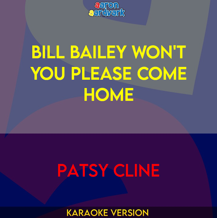 Bill Bailey Won't You Please Come Home - Patsy Cline