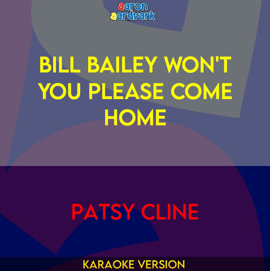 Bill Bailey Won't You Please Come Home - Patsy Cline