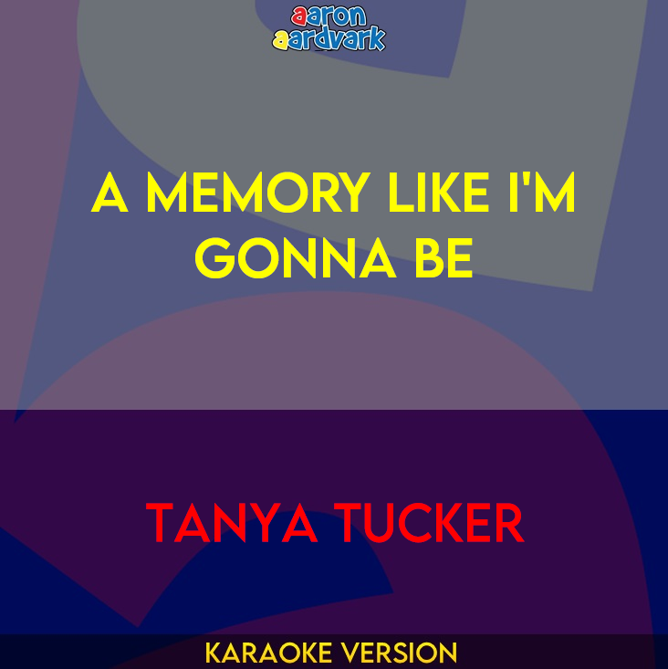 A Memory Like I'm Gonna Be - Tanya Tucker