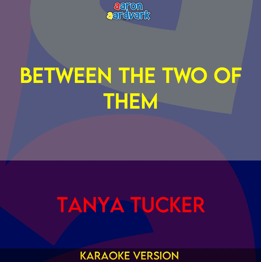 Between The Two Of Them - Tanya Tucker