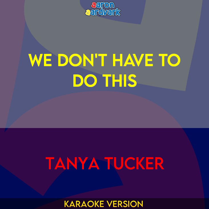 We Don't Have To Do This - Tanya Tucker