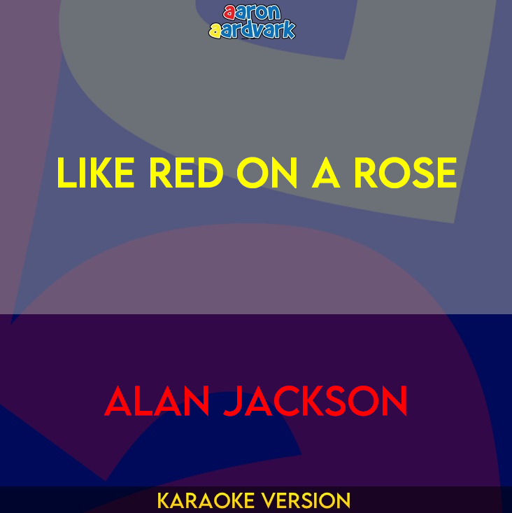 Like Red On A Rose - Alan Jackson