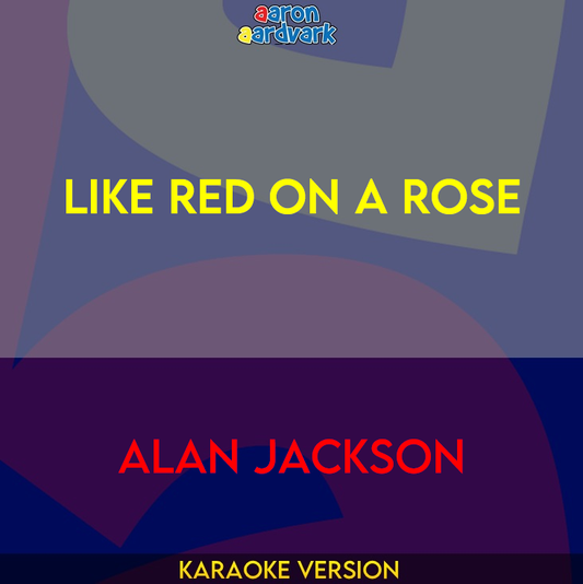 Like Red On A Rose - Alan Jackson