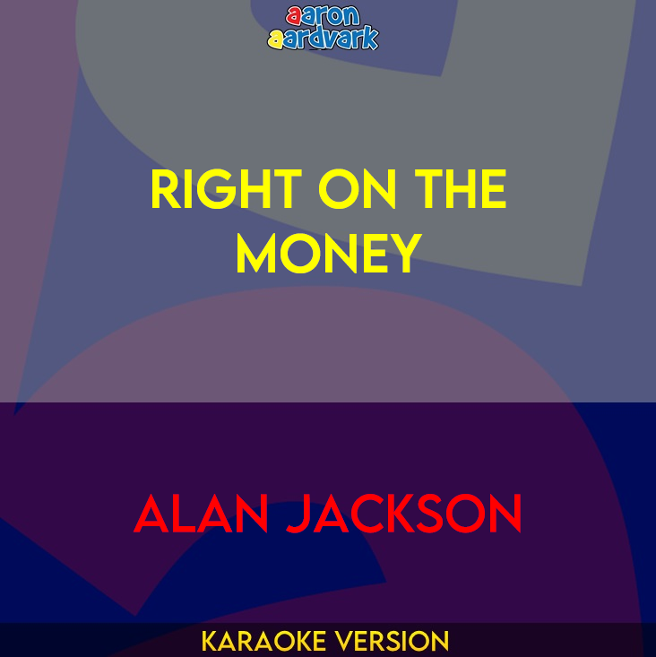 Right On The Money - Alan Jackson