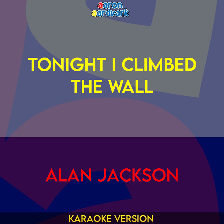 Tonight I Climbed The Wall - Alan Jackson