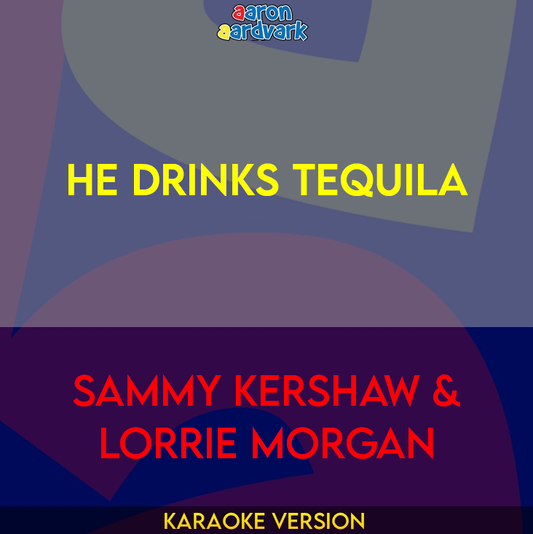 He Drinks Tequila - Sammy Kershaw & Lorrie Morgan