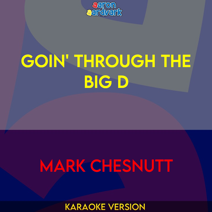 Goin' Through The Big D - Mark Chesnutt