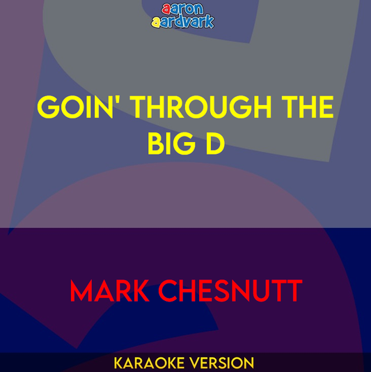 Goin' Through The Big D - Mark Chesnutt