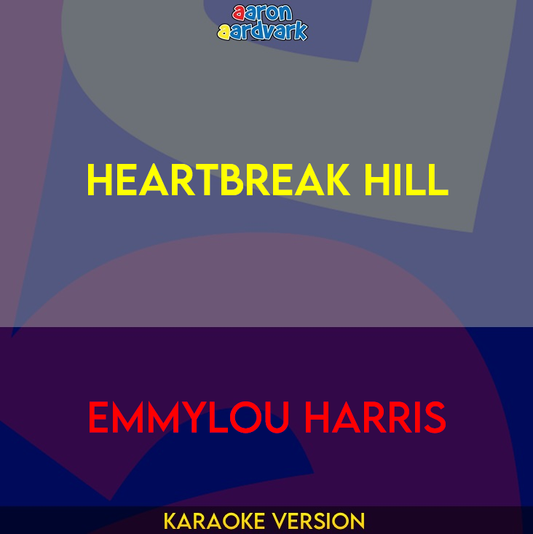 Heartbreak Hill - Emmylou Harris