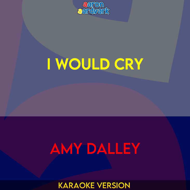 I Would Cry - Amy Dalley