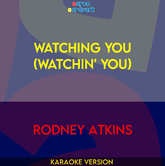 Watching You (Watchin' You) - Rodney Atkins