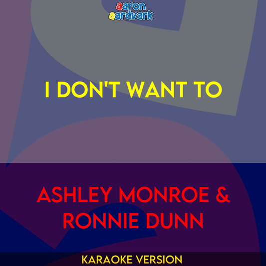 I Don't Want To - Ashley Monroe & Ronnie Dunn