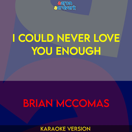 I Could Never Love You Enough - Brian McComas