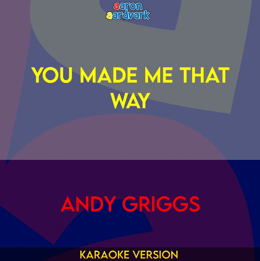 You Made Me That Way - Andy Griggs