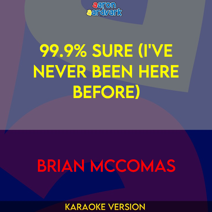 99.9% Sure (I've Never Been Here Before) - Brian McComas